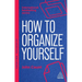 How to Organize Yourself: Simple Ways to Take Control, Save Time and Work More Efficiently