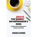 The Brave Entrepreneur's Desk: 121 Affirmations & Epiphanies for Motivation and Profits