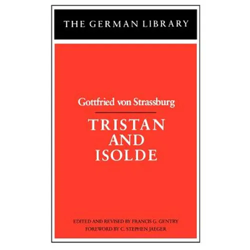 Tristan and Isolde: Gottfried Von Strassburg
