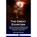 The Great Exorcism: The Influence of Demons and Devils across Centuries of Spiritual Tradition