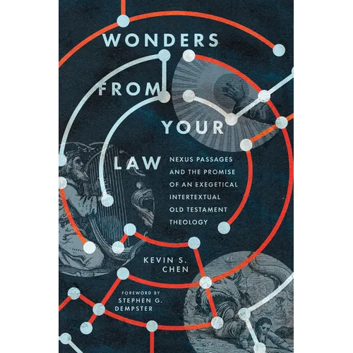 Wonders from Your Law: Nexus Passages and the Promise of an Exegetical Intertextual Old Testament Theology