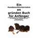Ein Hundezuchtunternehmen gründen Buch für Anfänger: Leitfaden für Züchter zu kostenlosem Geld, Hundegeschäftsartikeln, Diensthunden und der Geburt vo