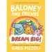 Baloney and Friends: Dream Big!