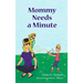Mommy Needs a Minute