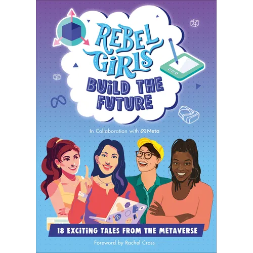 Rebel Girls Build the Future: Terrific Tales from the Metaverse