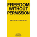 Freedom Without Permission: How to Live Free in a World That Isn't
