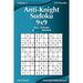 Anti-Knight Sudoku 9x9 - Easy to Extreme - Volume 1 - 276 Puzzles