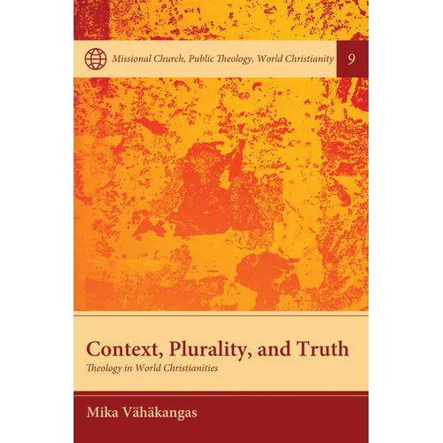 Context, Plurality, and Truth: Theology in World Christianities