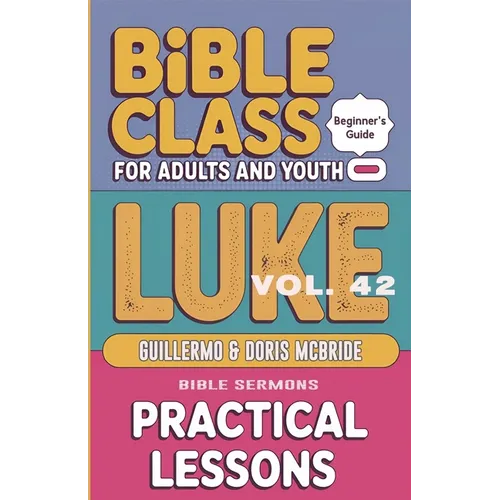 Bible Class for Adults and Youth: Beginner's Guide - Luke - Paperback