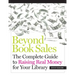 Beyond Book Sales: The Complete Guide to Raising Real Money for Your Library