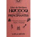 Libro de Hechizos Hoodoo para Principiantes: Hechizos Fáciles y Efectivos de Raíces, Conjuros y Protección para la Sanación y la Prosperidad