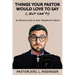 Things Your Pastor Would Love to Say (...But Can't)