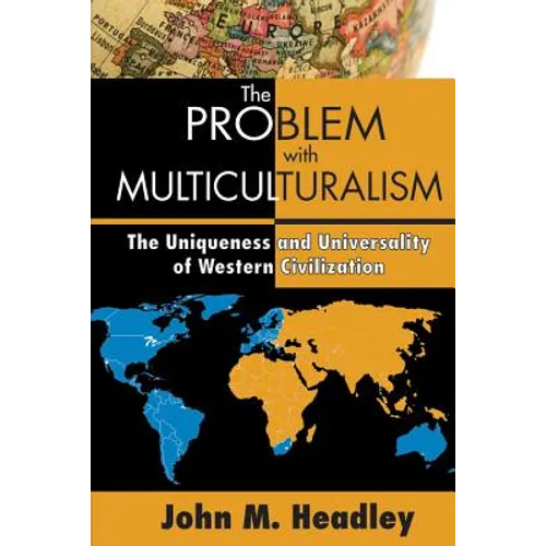 The Problem with Multiculturalism: The Uniqueness and Universality of Western Civilization