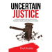 Uncertain Justice: Fixing the Problems with the Police, Prisons, Immigrants, Opioids, and the Divisions in America