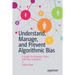 Understand, Manage, and Prevent Algorithmic Bias: A Guide for Business Users and Data Scientists