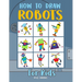 How to Draw Robots: Learn How to Draw Robots for Kids with Step by Step Guide