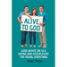 Alive to God - Good Advice on Sex, Dating and Discipleship for Young Christians