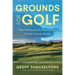 Grounds for Golf: The History, Fundamentals and Joy of Golf Course Design