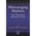 Mismanaging Mayhem: How Washington Responds to Crisis