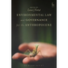 Environmental Law and Governance for the Anthropocene