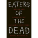 Eaters of the Dead: Myths and Realities of Cannibal Monsters
