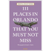 111 Places in Orlando That You Must Not Miss