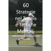 60 Strategie nel Tennis e Tattiche Mentali: Allenamento di Resistenza Mentale