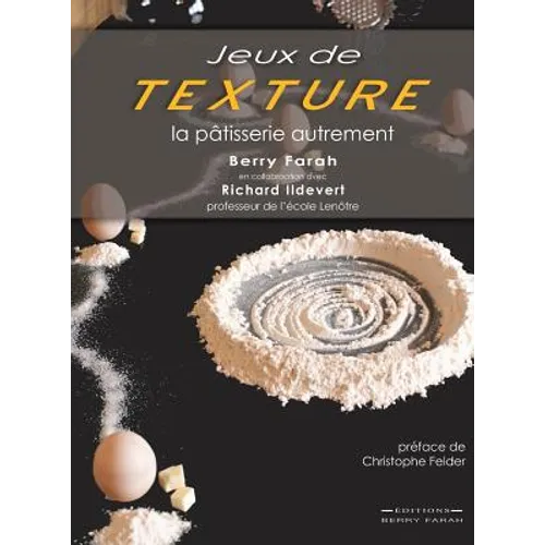 Jeux de Texture: La pâtisserie autrement