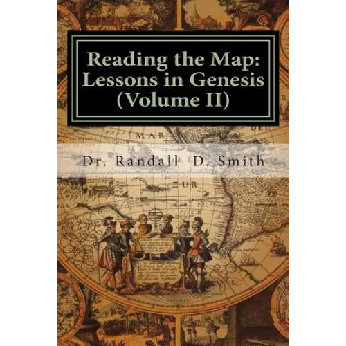 Reading the Map: Lessons in Genesis (Volume II)
