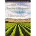 Praying the Scriptures for Your Life: 31 Days of Abiding in the Presence, Provision, and Power of God
