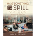 Have Something to Spill: Ten-Minute Devotions from 1 and 2 Peter, Along with Survival Tips, Recipes, and Inspiration for the Moms of Littles