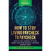 How to Stop Living Paycheck to Paycheck: How to take control of your money and your financial freedom starting today Volume 1