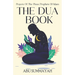 The Dua Book: Prayers of the Pious Prophets of Islam / With Arabic- English Translation and Transliteration