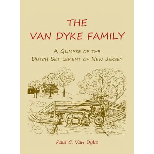The Van Dyke Family: A Glimpse of the Dutch Settlement of New Jersey