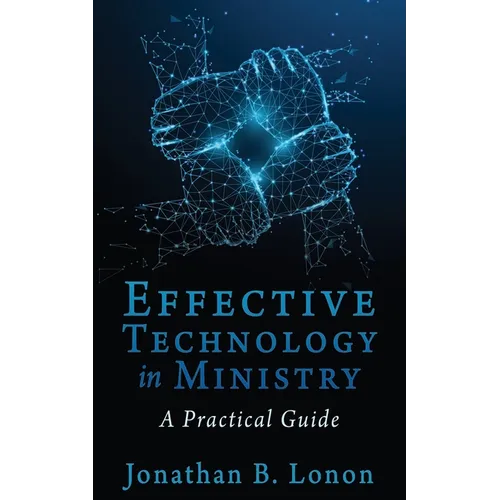 Effective Technology in Ministry: A Practical Guide