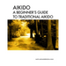 Aikido A beginner's guide to traditional aikido: Aikido manual for beginners - b/w