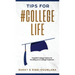 Tips for #CollegeLife: Powerful College Advice for Excelling as a College Freshman