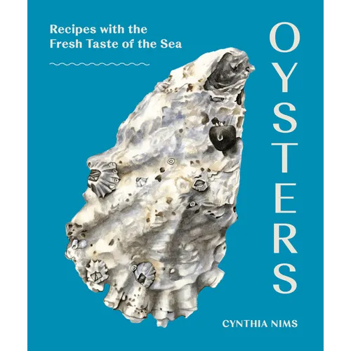 Oysters: Recipes with the Fresh Taste of the Sea (a Seafood Cookbook)