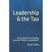 Leadership & the Tao: A new look at the timeless question "What is Leadership?"