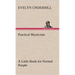 Practical Mysticism A Little Book for Normal People
