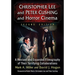 Christopher Lee and Peter Cushing and Horror Cinema: A Revised and Expanded Filmography of Their Terrifying Collaborations, 2D Ed.