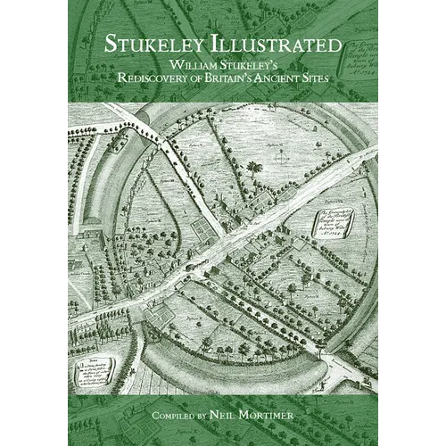 Stukeley Illustrated: William Stukeley's Rediscovery of Britain's Ancient Sites