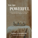 You Are Powerful: Embracing the Woman of Power and Purpose God Created You to Be