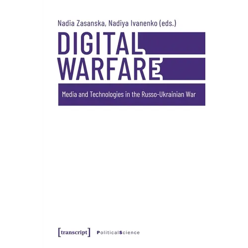 Digital Warfare: Media and Technologies in the Russo-Ukrainian War