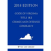 Code of Virginia - Title 18.2 - Crimes and Offenses Generally (2018 Edition)