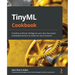 TinyML Cookbook: Combine artificial intelligence and ultra-low-power embedded devices to make the world smarter