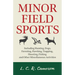 Minor Field Sports - Including Hunting, Dogs, Ferreting, Hawking, Trapping, Shooting, Fishing and Other Miscellaneous Activities