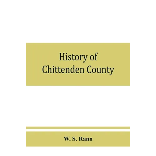 History of Chittenden County, Vermont, with illustrations and biographical sketches of some of its prominent men and pioneers