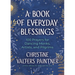 A Book of Everyday Blessings: 100 Prayers for Dancing Monks, Artists, and Pilgrims