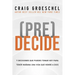 (Pre)Decide: 7 Decisiones Que Puedes Tomar Hoy Para La Vida Que Quieres Vivir Mañana